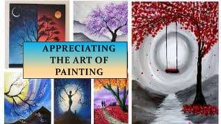 APPRECIATING
THE ART OF
PAINTING
 