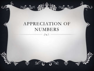 APPRECIATION OF
NUMBERS
 