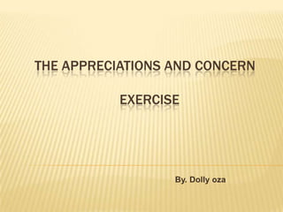      The Appreciations and concern                                        Exercise By. Dolly oza 