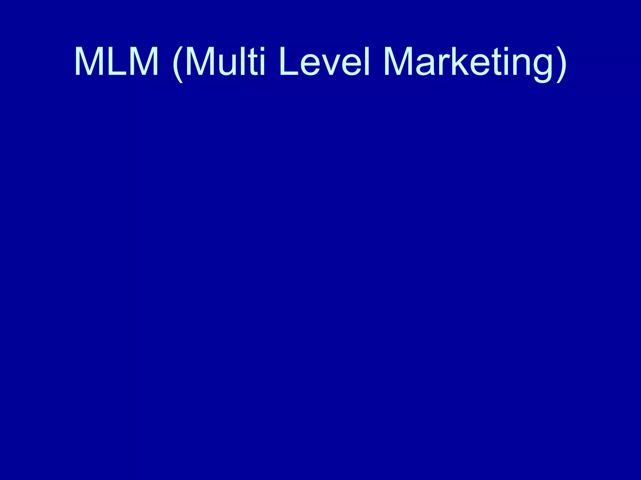 MLM (Multi Level Marketing) 
 