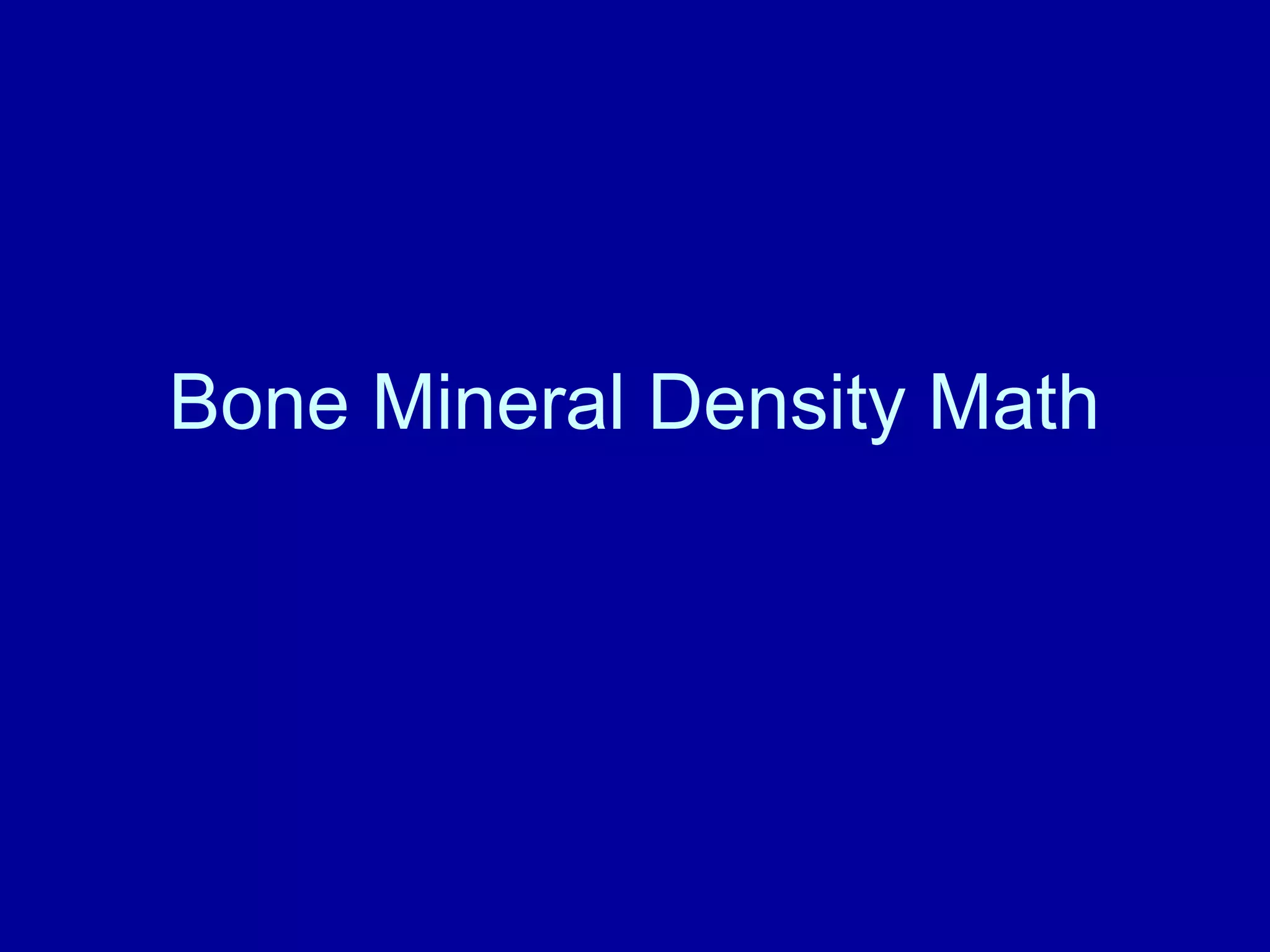 Bone Mineral Density Math 
 