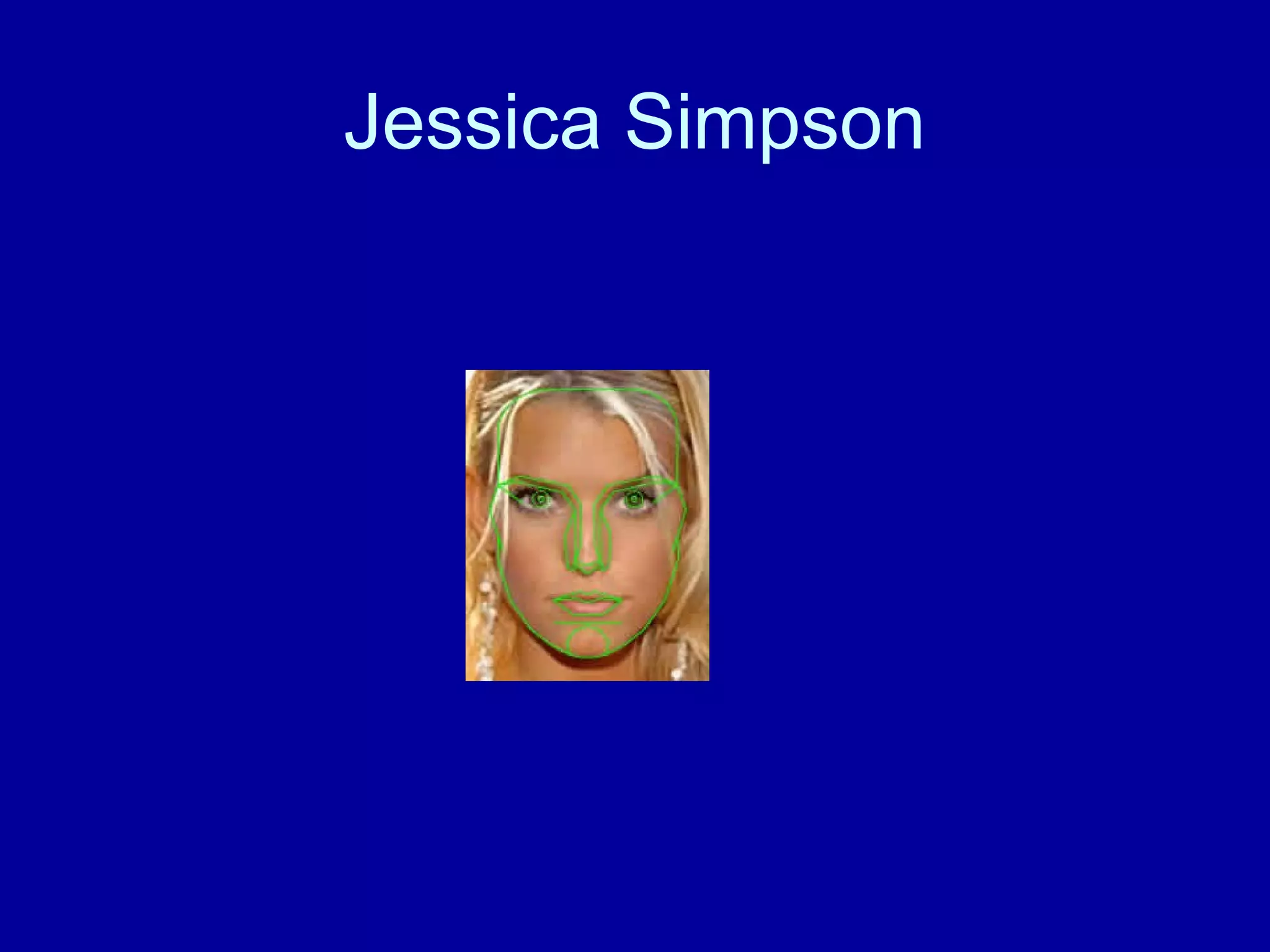 Jessica Simpson 
 