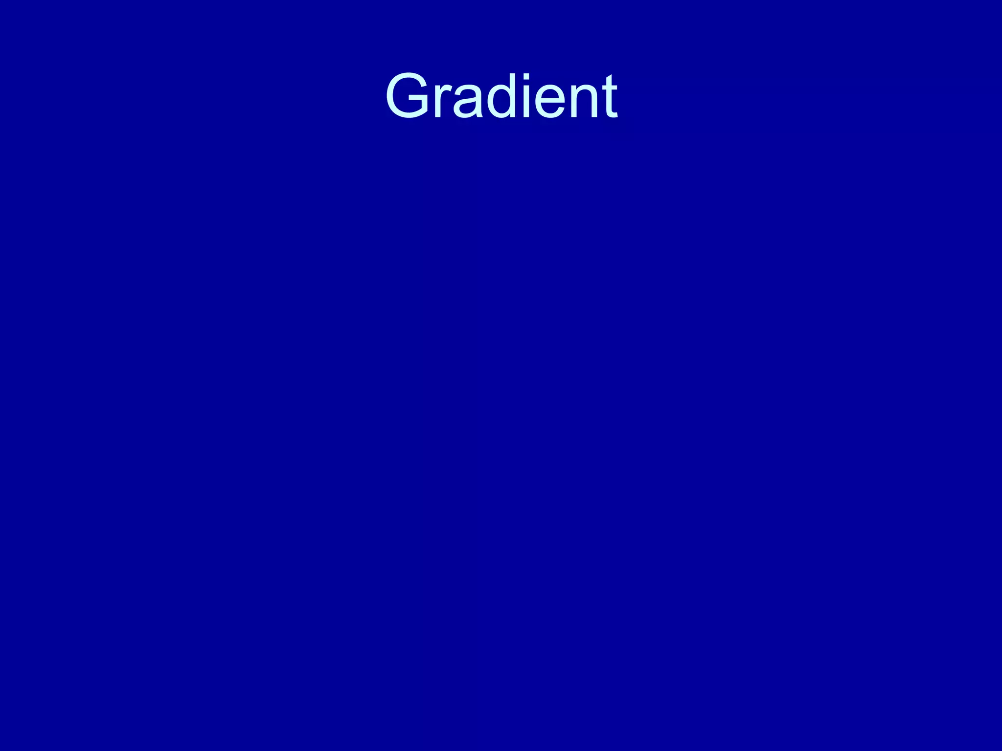 Gradient 
 