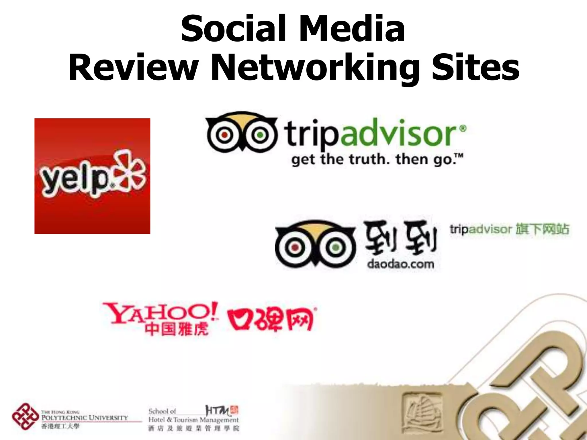 Social Media
Review Networking Sites
 