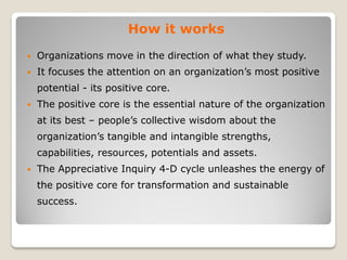 How it works
   Organizations move in the direction of what they study.
   It focuses the attention on an organization‟s...