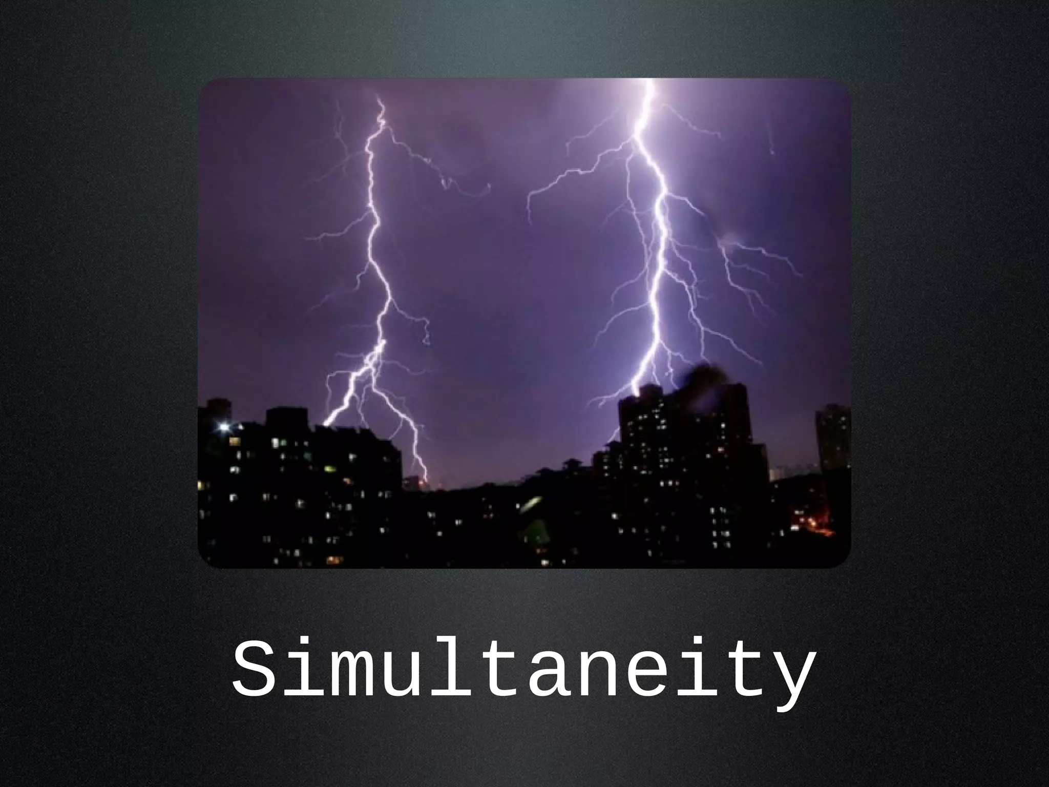 Simultaneity 
 