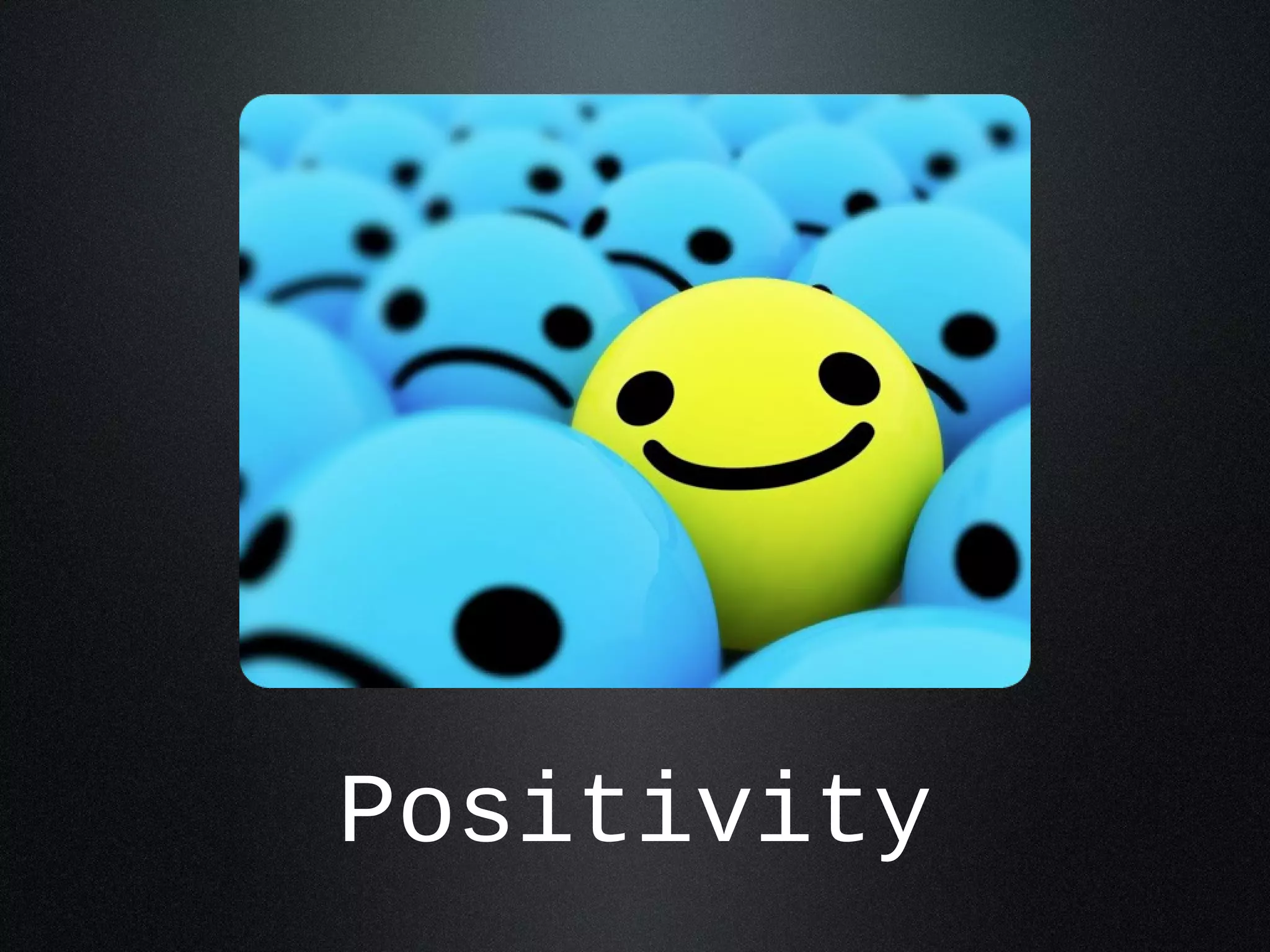 Positivity 
 