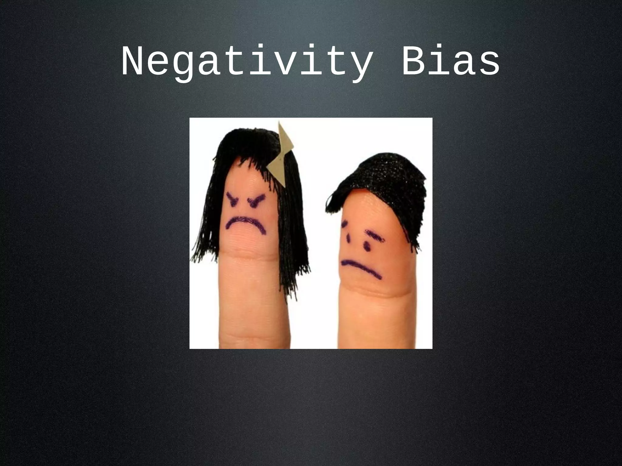 Negativity Bias 
 