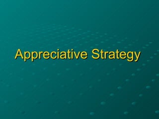 Appreciative Strategy   