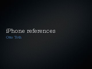 iPhone references ,[object Object]
