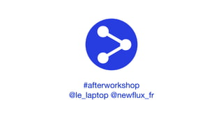 #afterworkshop

@le_laptop @newflux_fr
 