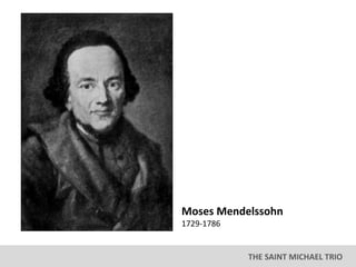 THE SAINT MICHAEL TRIO
Moses Mendelssohn
1729-1786
 