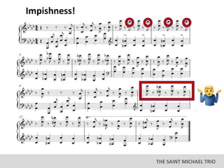 THE SAINT MICHAEL TRIO
Impishness!
 