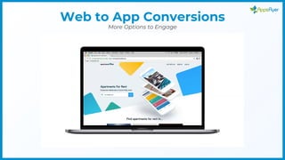 Web to App Conversions
More Options to Engage
 