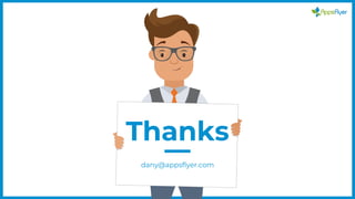 Thanks
dany@appsflyer.com
 