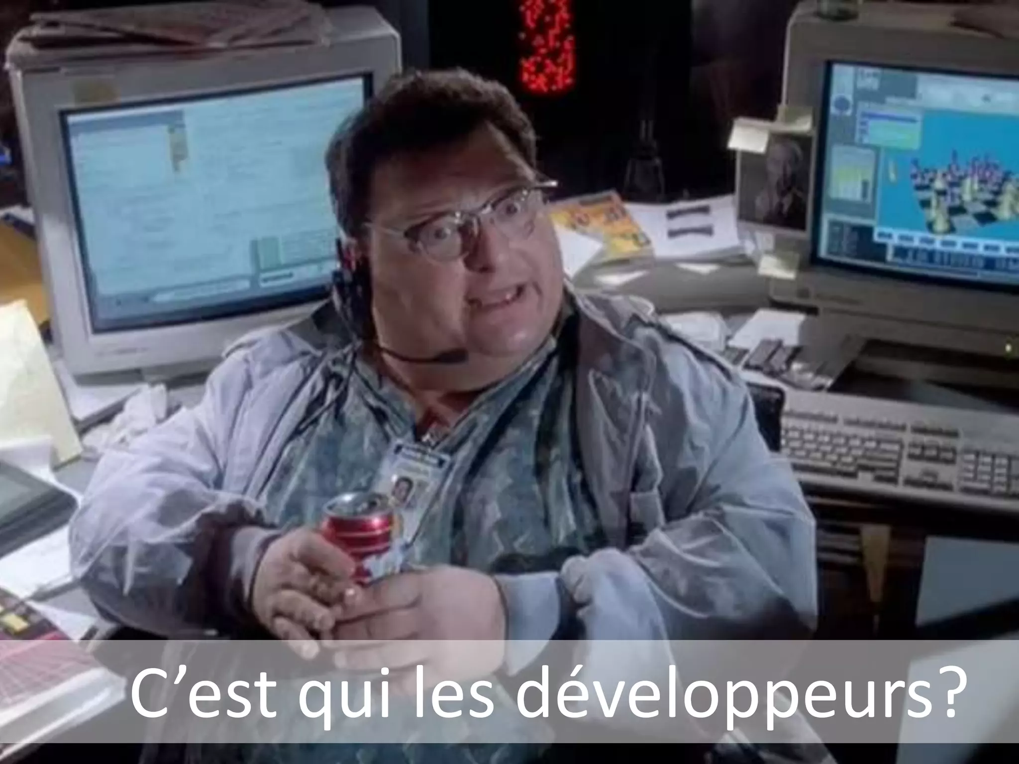 C’est qui les développeurs?
 