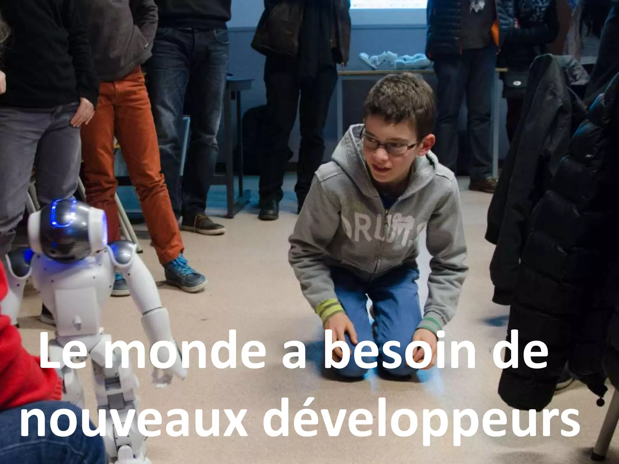 Le monde a besoin de
nouveaux développeurs
 