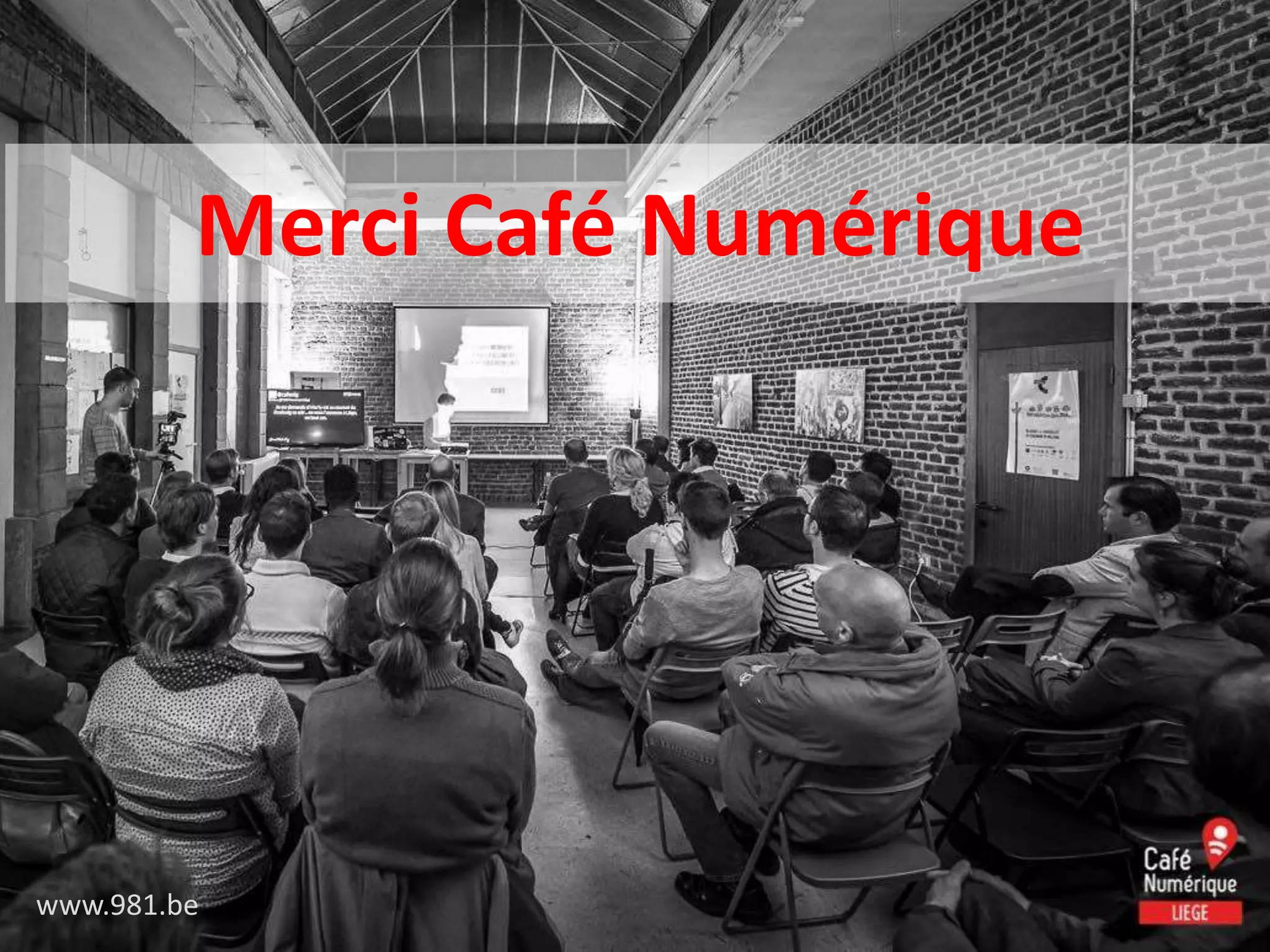Merci Café Numérique
www.981.be
 