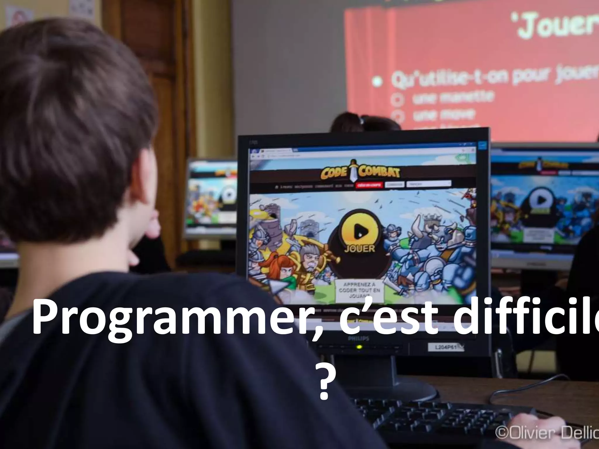 Programmer, c’est difficile
?
 