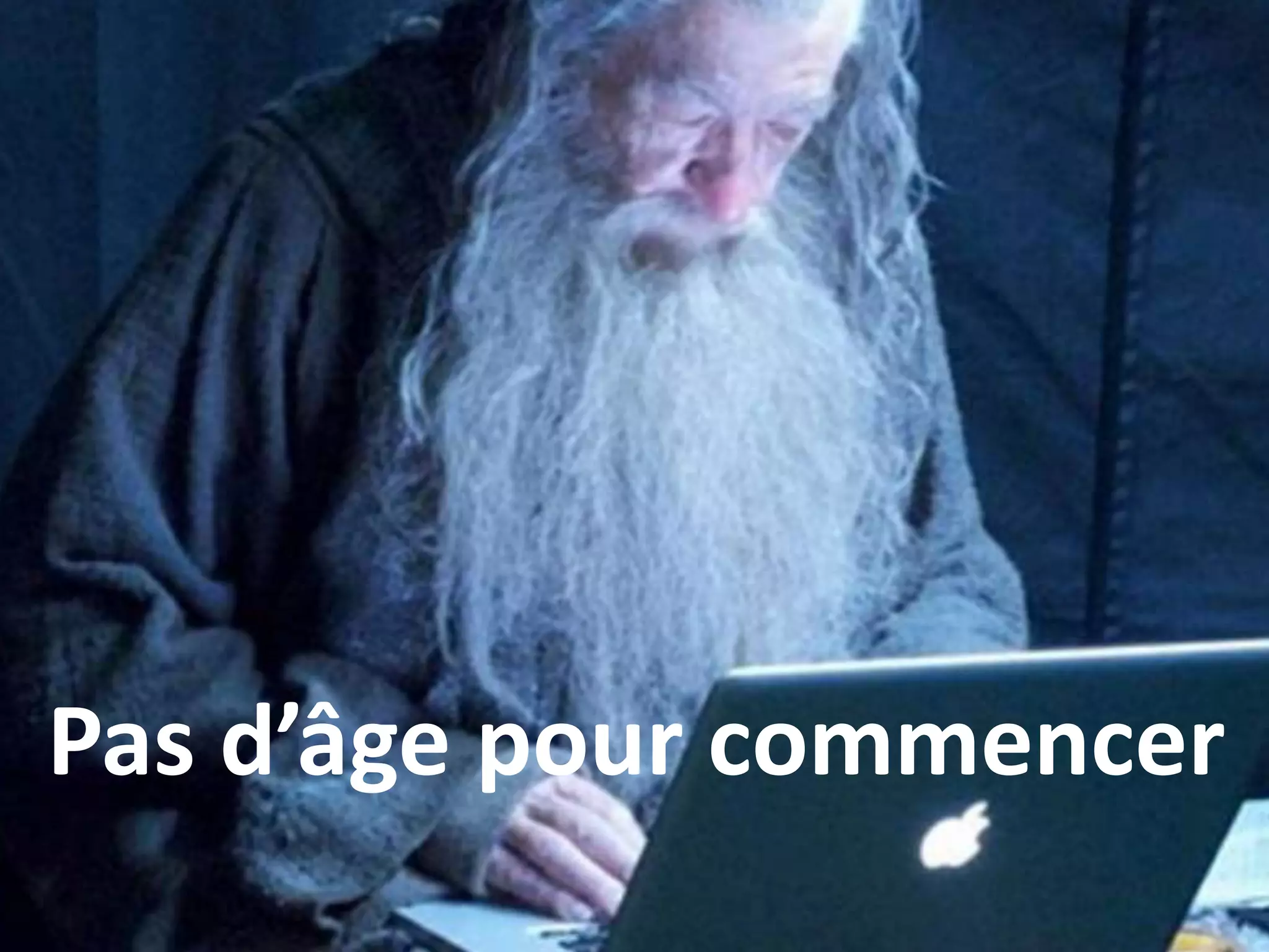 Pas d’âge pour commencer
 