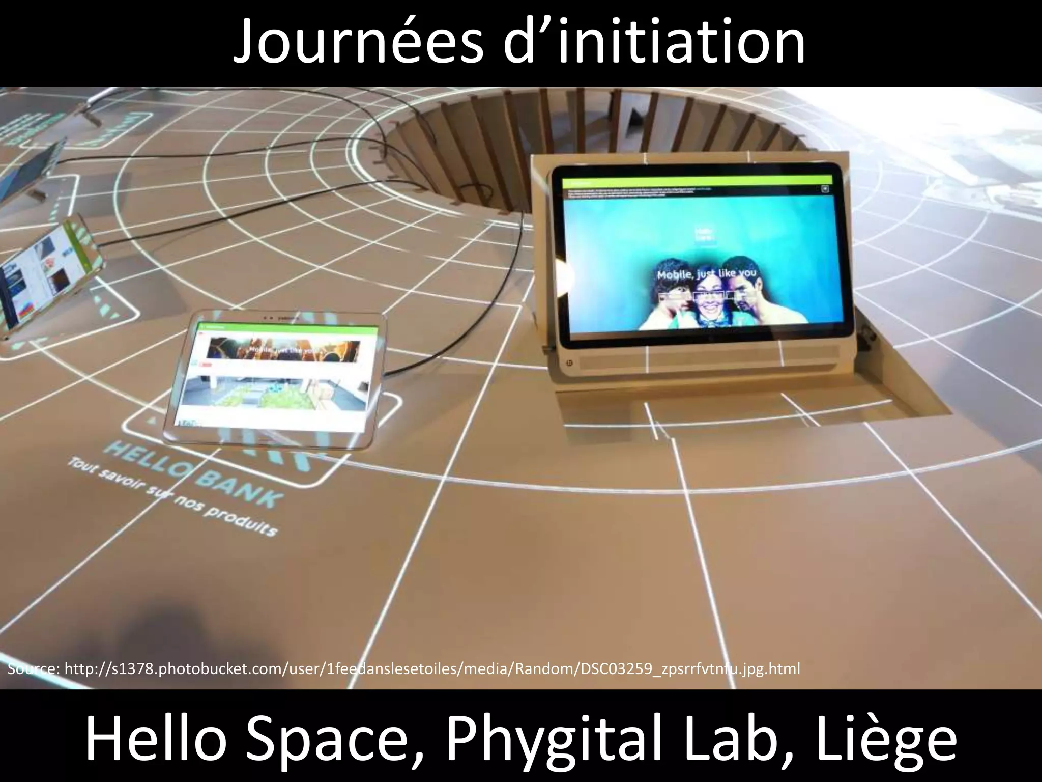 Hello Space, Phygital Lab, Liège
Journées d’initiation
Source: http://s1378.photobucket.com/user/1feedanslesetoiles/media/Random/DSC03259_zpsrrfvtnfu.jpg.html
 