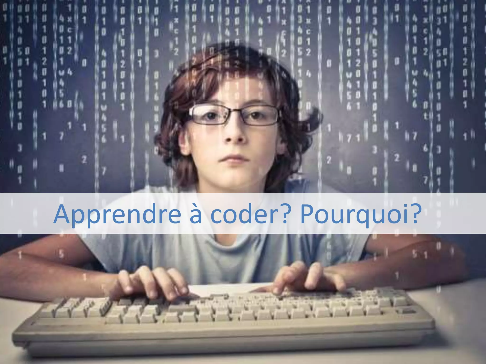 Apprendre à coder? Pourquoi?
 