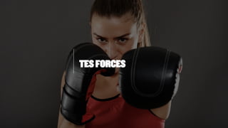 TES FORCES
 