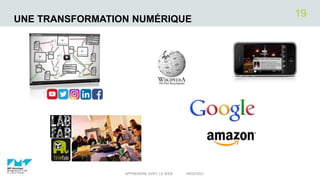 UNE TRANSFORMATION NUMÉRIQUE
04/02/2021
APPRENDRE AVEC LE WEB
19
 