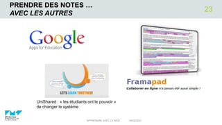 PRENDRE DES NOTES …
AVEC LES AUTRES
04/02/2021
APPRENDRE AVEC LE WEB
23
UniShared : « les étudiants ont le pouvoir »
de changer le système
 