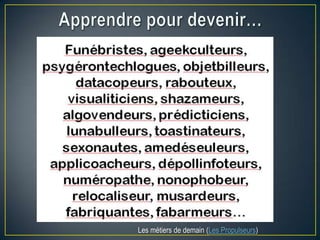 Les métiers de demain (Les Propulseurs)
 