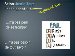 …n’a pas besoin
de tout savoir
…n’a pas peur
de se tromper
 