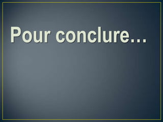 Pour conclure…
 