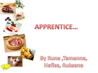 Apprentice cake powerpoint ( runa in charge)