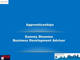 Apprenticeships


      Sammy Shummo
Business Development Advisor
 