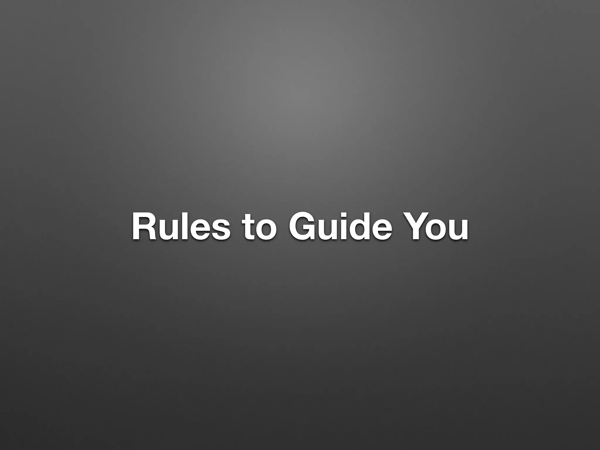 Rules to Guide You
 