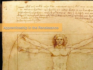 The Renaissance
• 608
Apprenticeship in the Renaissance
 