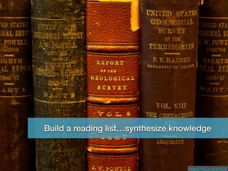 Reading List
https://ﬂic.kr/p/zXqL6
Build a reading list…synthesize knowledge
 