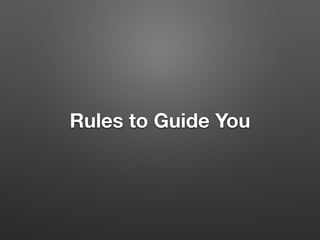 Rules to Guide You
 