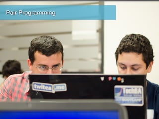 Pairing and Shadowing
Pair Programming
 