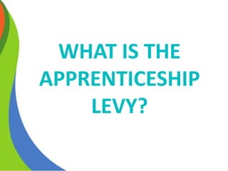 Apprentice Levy Examples Apprenticeship levy part 1 | PPTX
