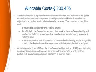 • A cost is allocable to a particular Federal award or other cost objective if the goods
or services involved are chargeab...