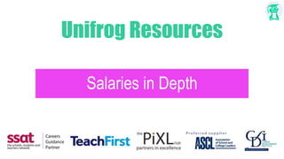 Unifrog Resources
Salaries in Depth
 