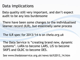 07/06/201305-02-1
Data implications
Data quality still very important, and don’t expect
audit to be any less burdensome
Th...
