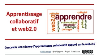 Concevoir une séance d’apprentissage collaboratif appuyé sur le web 2.0
Concevoir une séance d’apprentissage collaboratif ...