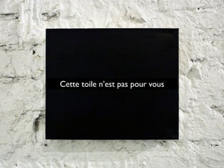 Cette toile n’est pas pour vous
 