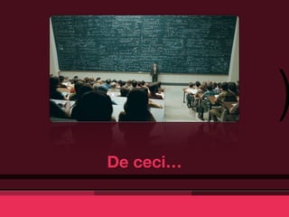 )
De ceci…
 