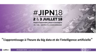 "L’apprentissage à l’heure du big data et de l’intelligence artificielle"
Christophe Batier / Lundi 2 Juillet 2018 / Le Havre
 