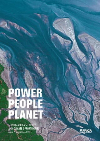 POWER PEOPLE PLANET Seizing Africa’s energy and climate opportunities
1
 