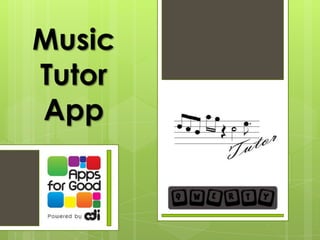 Music
Tutor
App
 