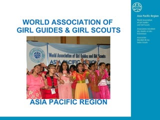 WORLD ASSOCIATION OF  GIRL GUIDES & GIRL SCOUTS ASIA PACIFIC REGION 